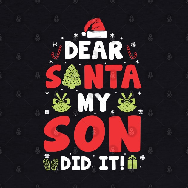 Dear Santa My Son Did It Funny Xmas Gifts by CoolTees